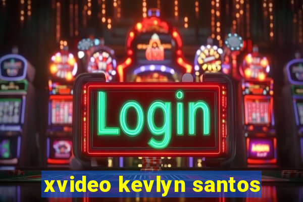 xvideo kevlyn santos